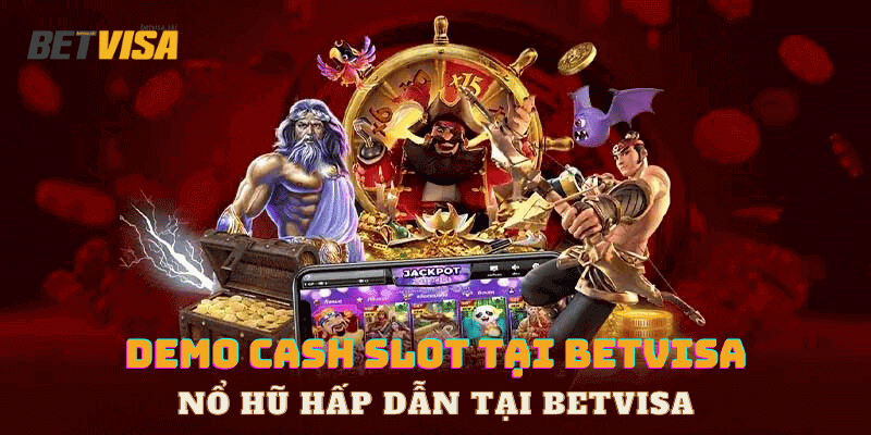 Trò chơi demo cash slot tại Betvisa